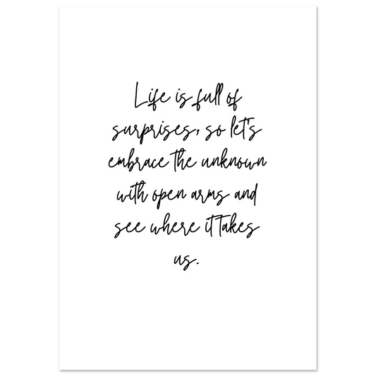 Inspirational wall art featuring a handwritten-style quote that reads “Life is full of surprises, so let’s embrace the unknown with open arms and see where it takes us” on a white background.