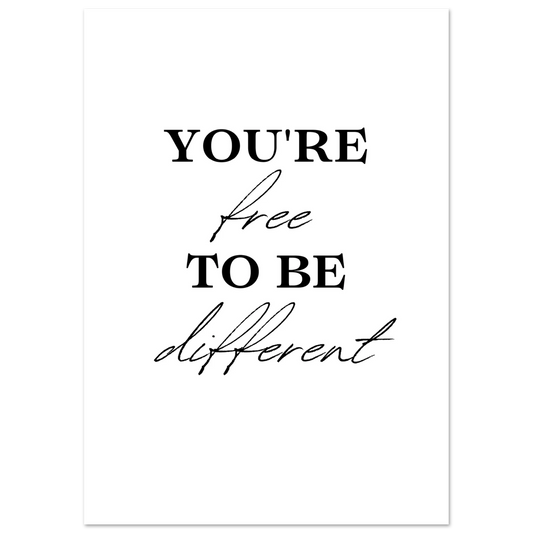 Inspirational wall print reading “You're Free to Be Different” in bold serif and handwritten script on a white background.