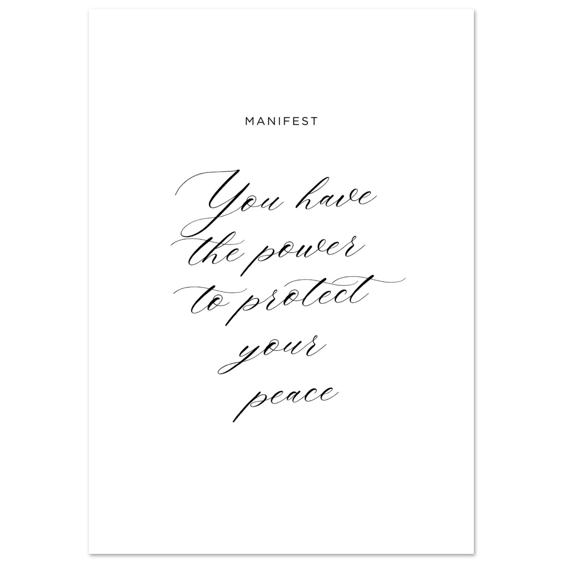 Minimalist motivational quote poster reading “Manifest – You have the power to protect your peace” in elegant black calligraphy on a white background.