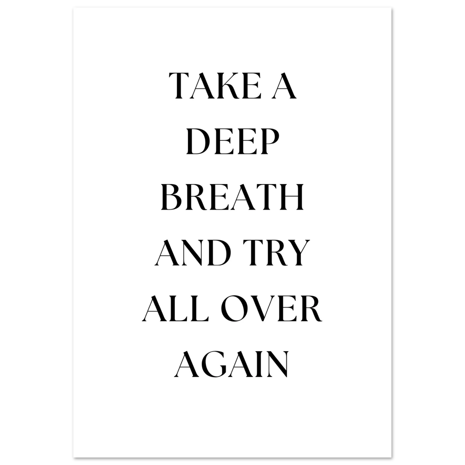 Motivational typography wall art with the phrase “Take a Deep Breath and Try All Over Again” in bold serif black font on a white background.