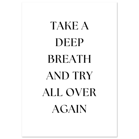Motivational typography wall art with the phrase “Take a Deep Breath and Try All Over Again” in bold serif black font on a white background.